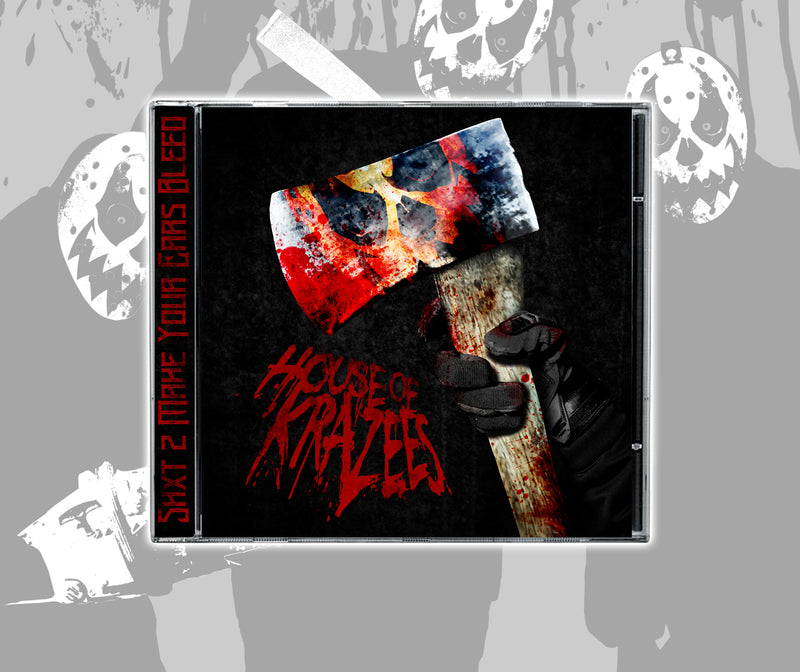 House of Krazees "Shxt To Make Your Ears Bleed" CD